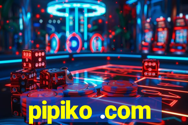 pipiko .com
